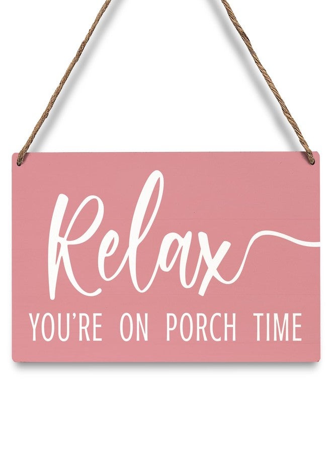JXREQ Pink Wall Decor Door Sign Relax You're On Porch Time, Front Door Outdoor Porch Wood Hanging Sign for Home Backyard Patio, 12x6 Inch - Image 1